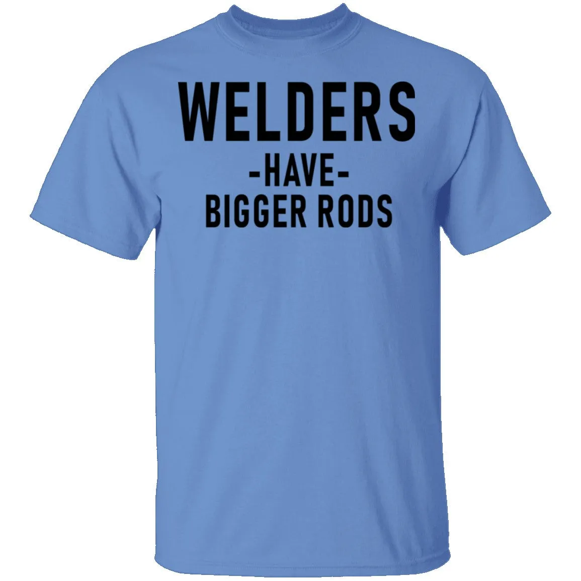 Welders Have Bigger Rods T-Shirt