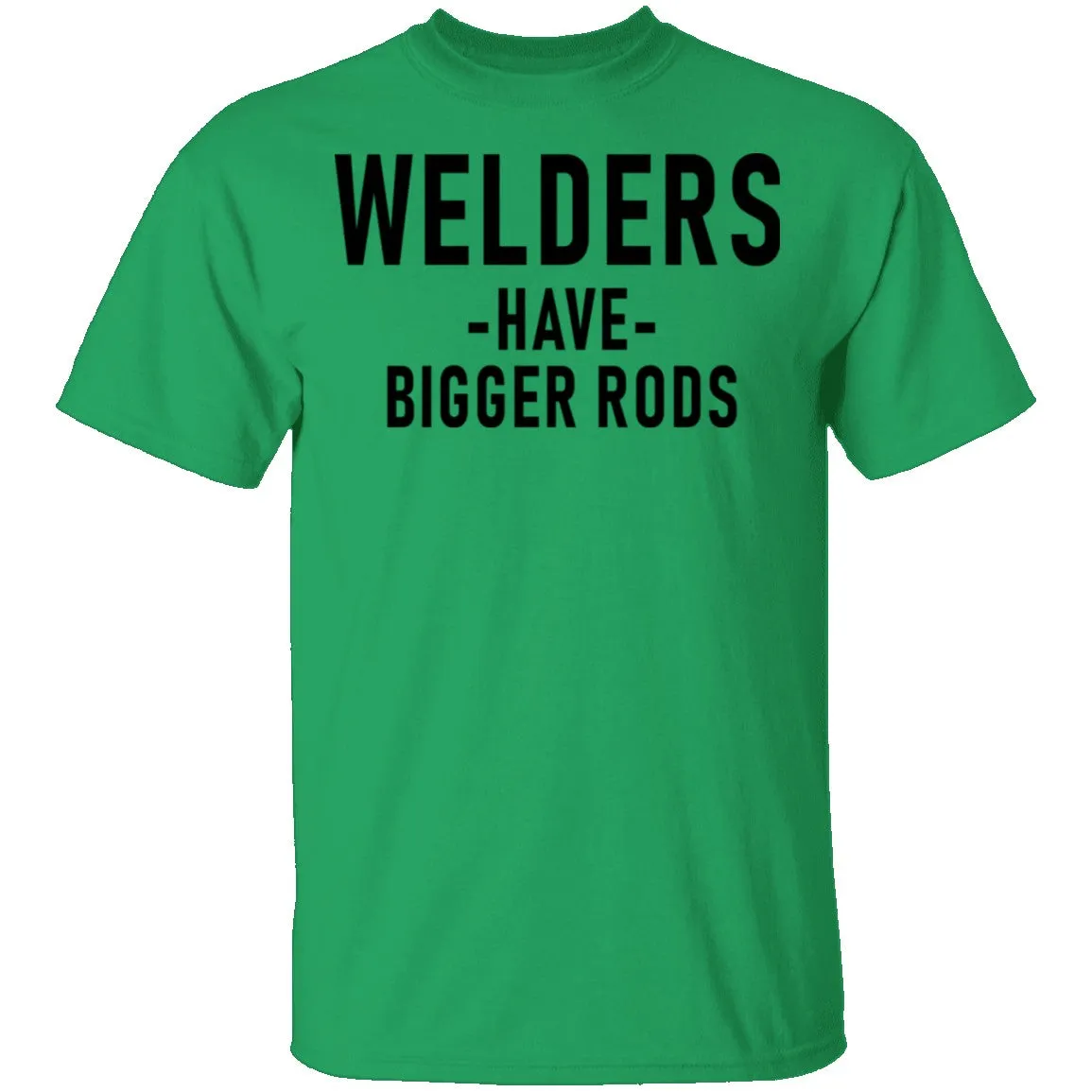 Welders Have Bigger Rods T-Shirt