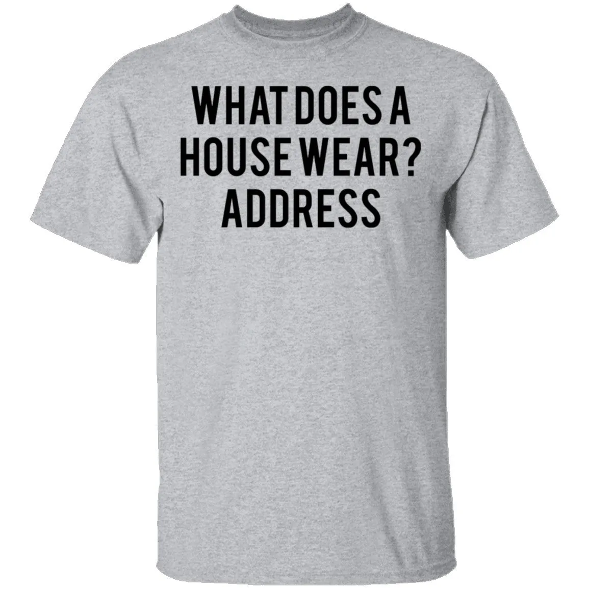 What Does a House Wear Joke T-Shirt
