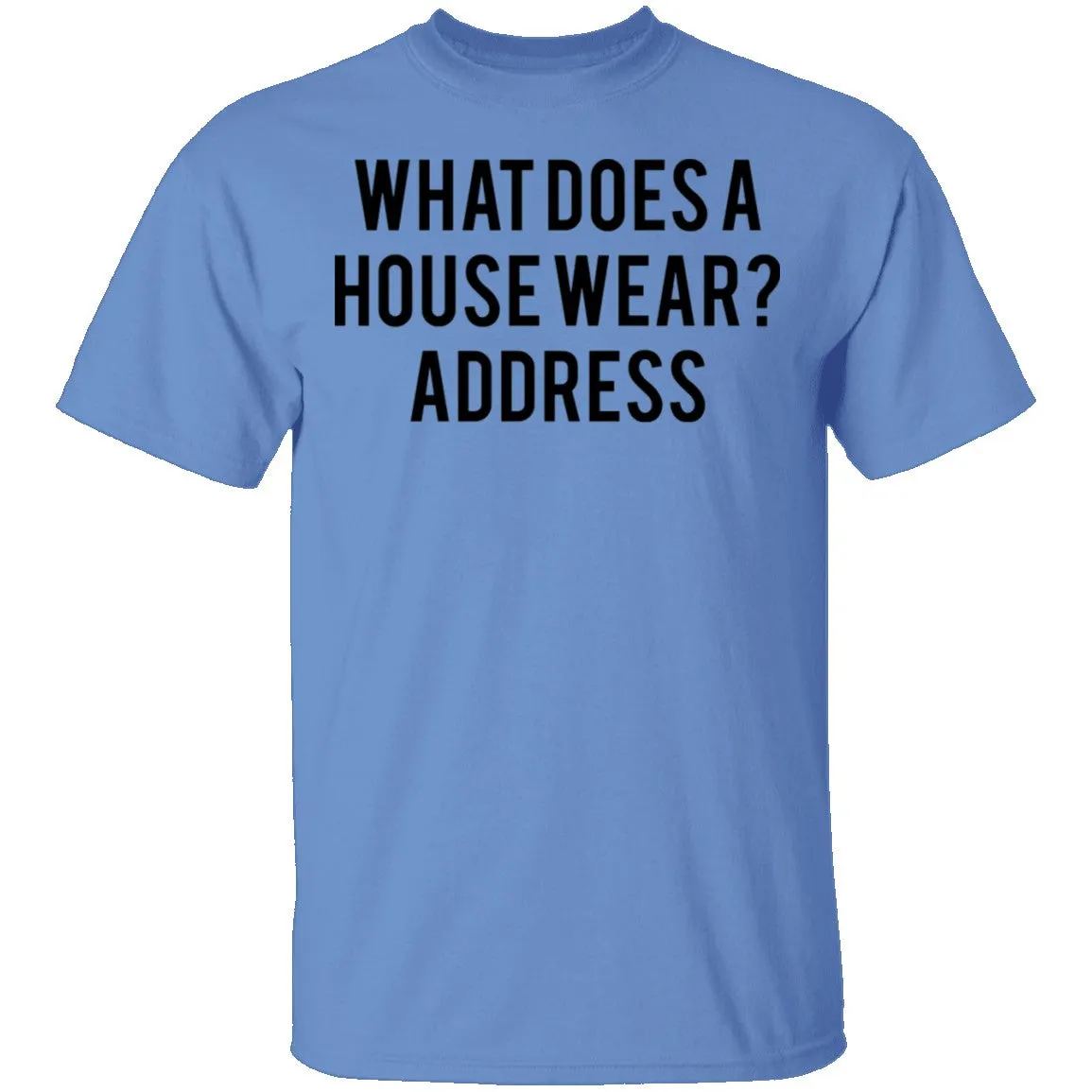 What Does a House Wear Joke T-Shirt