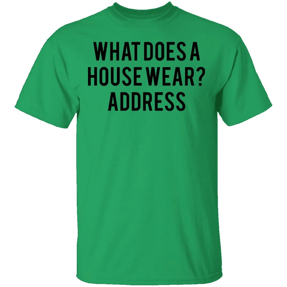 What Does a House Wear Joke T-Shirt