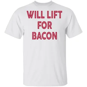 Will Lift for Bacon T-Shirt