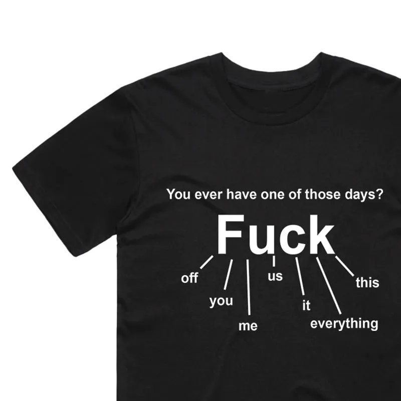You Ever Have One Of Those Days.. T-Shirt