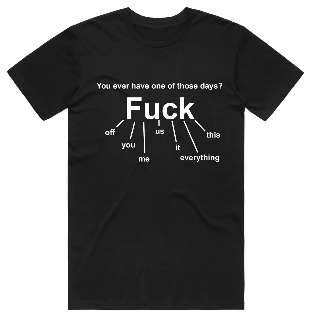You Ever Have One Of Those Days.. T-Shirt
