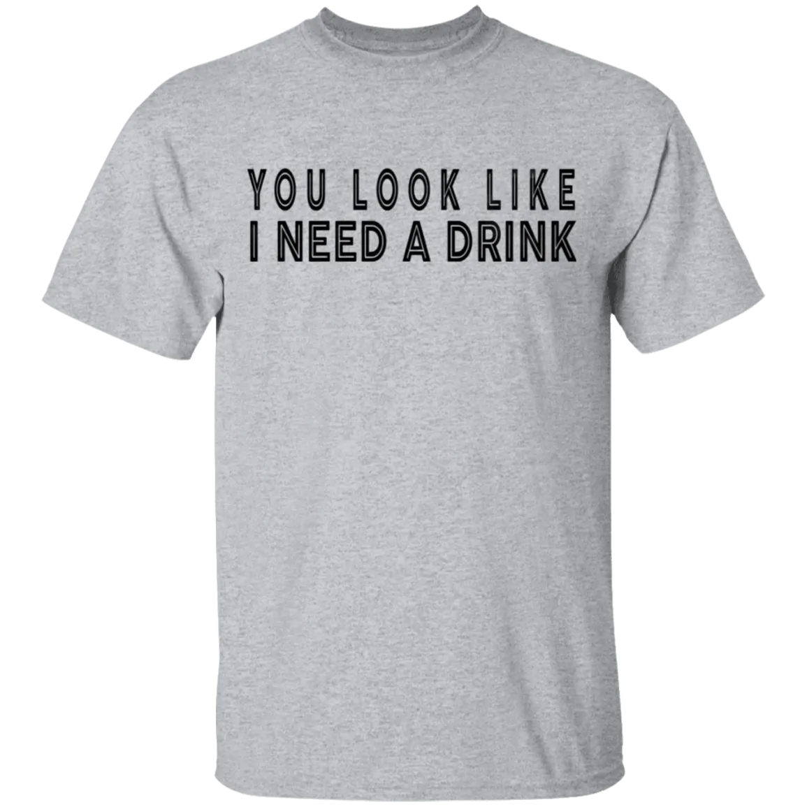 You Look Like I Need A Drink T-Shirt