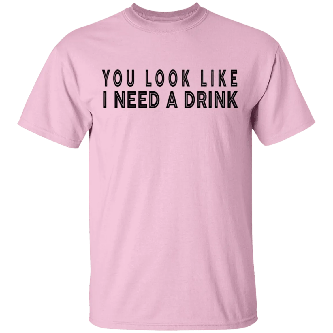 You Look Like I Need A Drink T-Shirt