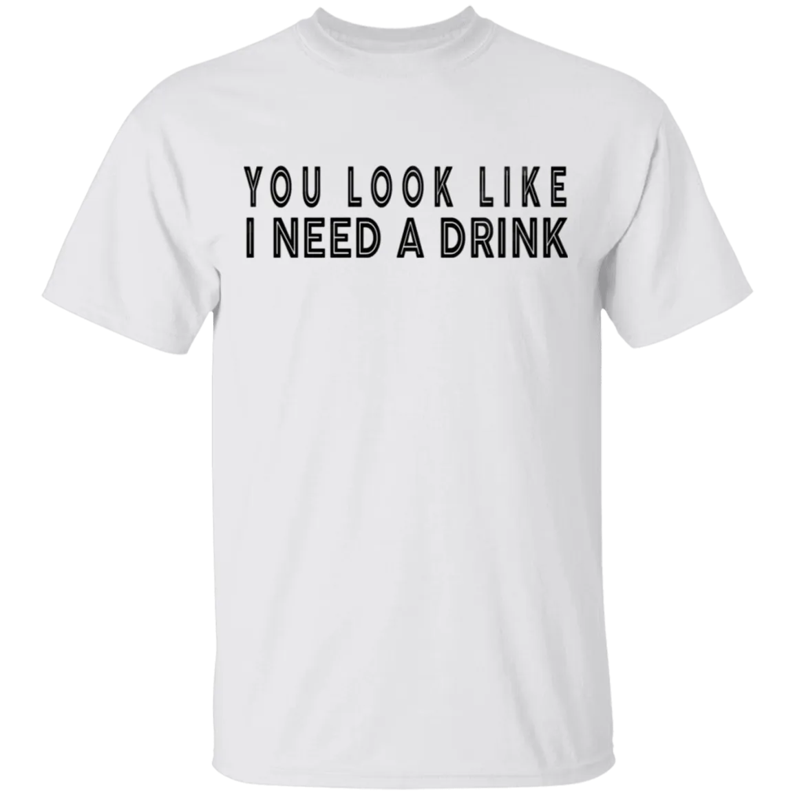 You Look Like I Need A Drink T-Shirt