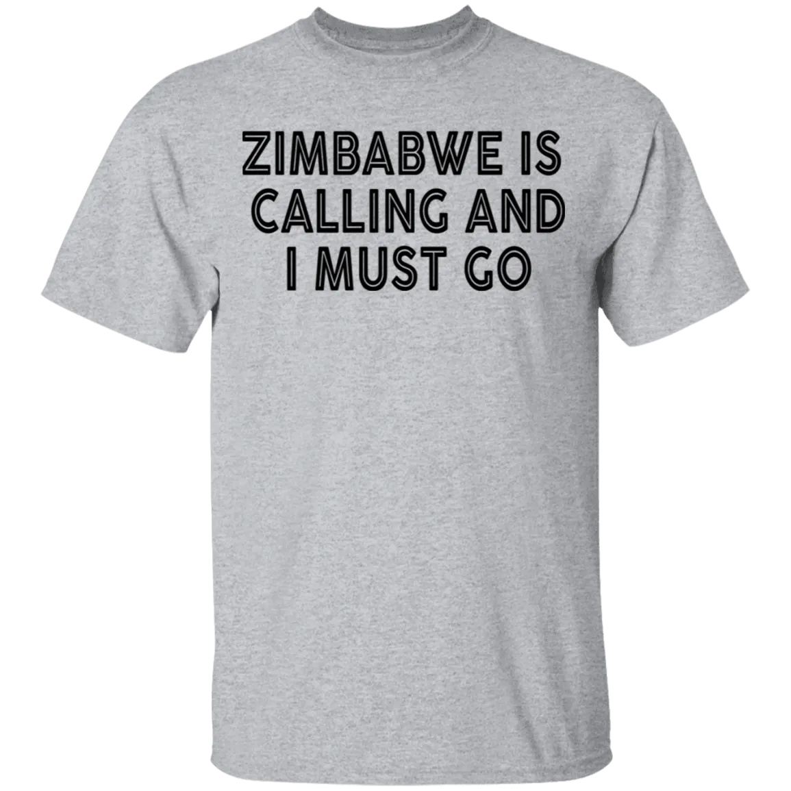 Zimbabwe Is Calling And I Must Go T-Shirt
