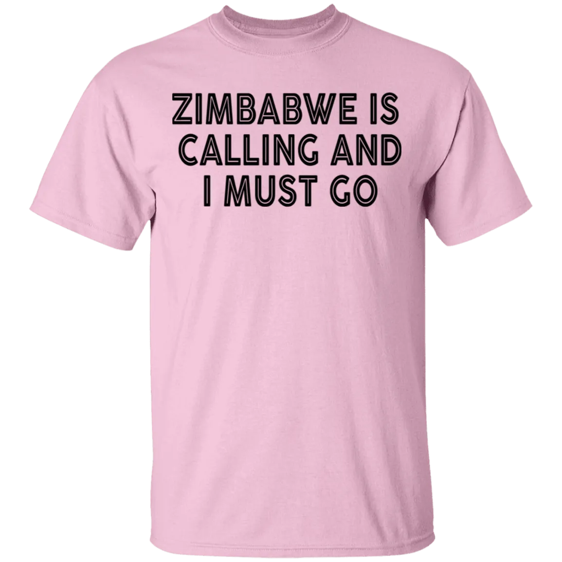Zimbabwe Is Calling And I Must Go T-Shirt