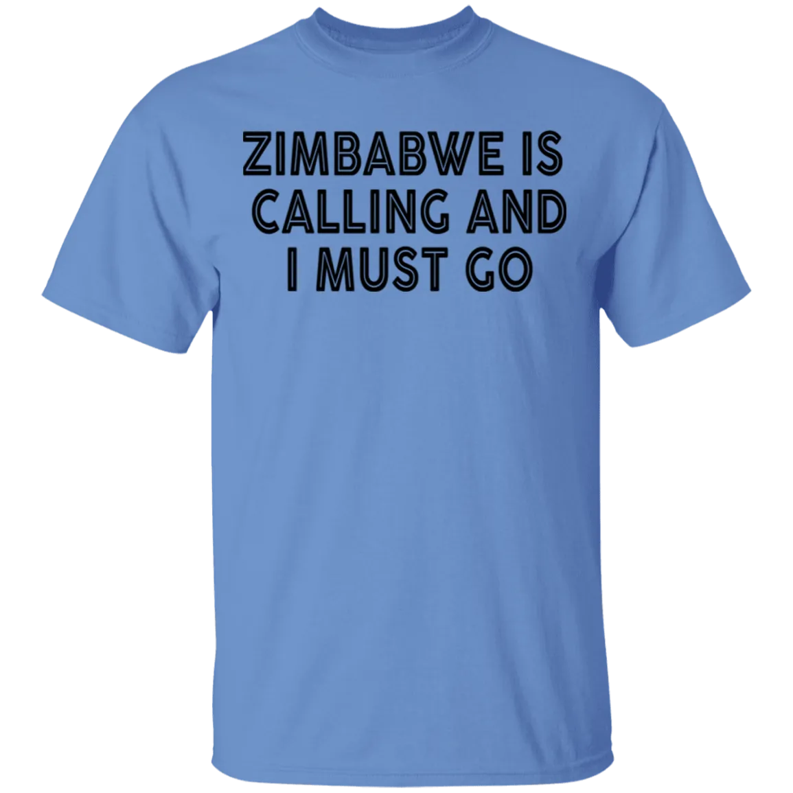 Zimbabwe Is Calling And I Must Go T-Shirt